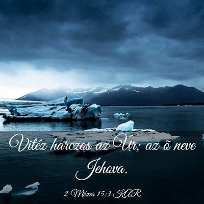 Picture 03 - 2 Mózes 15:3 KAR - Vitéz harczos az Úr; az õ neve - Bible Verse Picture