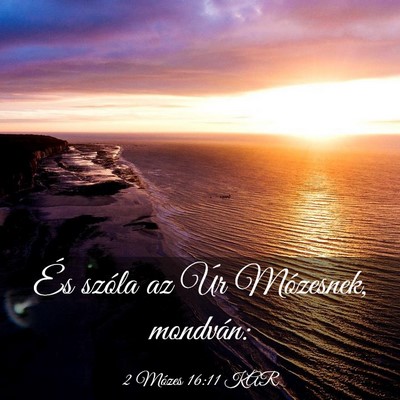 Picture 03 - 2 Mózes 16:11 KAR - És szóla az Úr Mózesnek, - Bible Verse Picture