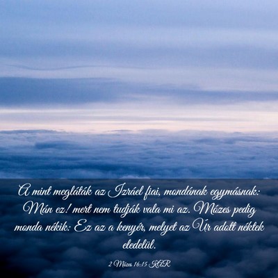 Picture 03 - 2 Mózes 16:15 KAR - A mint megláták az Izráel fiai, mondának - Bible Verse Picture