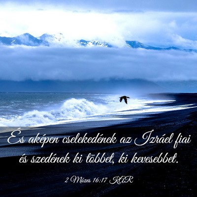 Picture 03 - 2 Mózes 16:17 KAR - És aképen cselekedének az Izráel fiai és - Bible Verse Picture