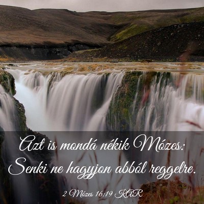 Picture 03 - 2 Mózes 16:19 KAR - Azt is mondá nékik Mózes: Senki ne hagyjon - Bible Verse Picture