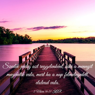 Picture 03 - 2 Mózes 16:21 KAR - Szedék pedig azt reggelenként, kiki a mennyit - Bible Verse Picture
