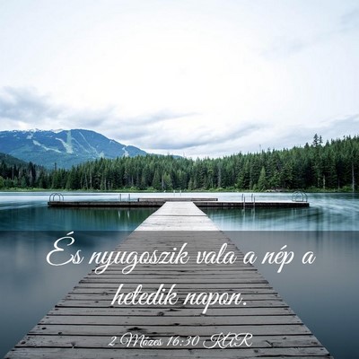 Picture 03 - 2 Mózes 16:30 KAR - És nyugoszik vala a nép a hetedik - Bible Verse Picture