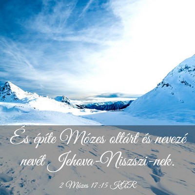 Picture 03 - 2 Mózes 17:15 KAR - És építe Mózes oltárt és nevezé nevét - Bible Verse Picture