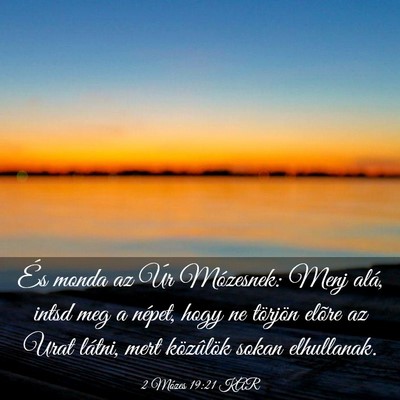 Picture 03 - 2 Mózes 19:21 KAR - És monda az Úr Mózesnek: Menj alá, intsd meg - Bible Verse Picture