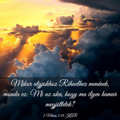 Picture 03 - 2 Mózes 2:18 KAR - Mikor atyjokhoz Réhuelhez menének, monda ez: Mi - Bible Verse Picture