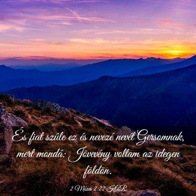 Picture 03 - 2 Mózes 2:22 KAR - És fiat szûle ez és nevezé nevét Gersomnak, - Bible Verse Picture