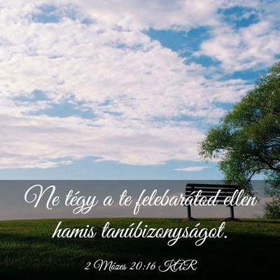 Picture 03 - 2 Mózes 20:16 KAR - Ne tégy a te felebarátod ellen hamis - Bible Verse Picture