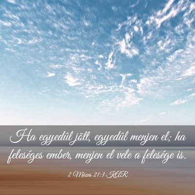 Picture 03 - 2 Mózes 21:3 KAR - Ha egyedûl jött, egyedûl menjen el; ha - Bible Verse Picture
