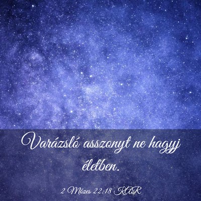 Picture 03 - 2 Mózes 22:18 KAR - Varázsló asszonyt ne hagyj - Bible Verse Picture