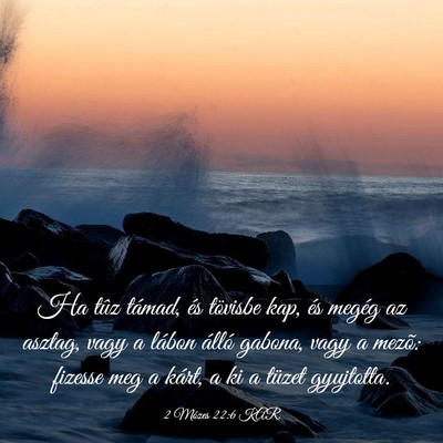 Picture 03 - 2 Mózes 22:6 KAR - Ha tûz támad, és tövisbe kap, és megég az - Bible Verse Picture