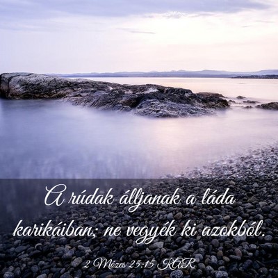 Picture 03 - 2 Mózes 25:15 KAR - A rúdak álljanak a láda karikáiban; ne - Bible Verse Picture