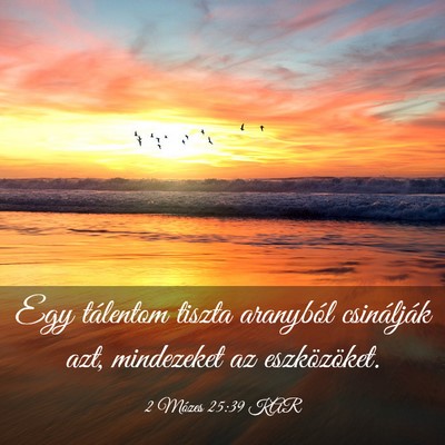 Picture 03 - 2 Mózes 25:39 KAR - Egy tálentom tiszta aranyból csinálják azt, - Bible Verse Picture