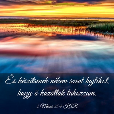 Picture 03 - 2 Mózes 25:8 KAR - És készítsenek nékem szent hajlékot, hogy õ - Bible Verse Picture