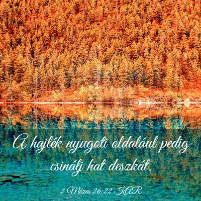 Picture 03 - 2 Mózes 26:22 KAR - A hajlék nyugoti oldalául pedig csinálj hat - Bible Verse Picture