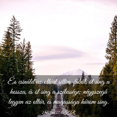 Picture 03 - 2 Mózes 27:1 KAR - És csináld az oltárt sittim-fából, öt sing - Bible Verse Picture