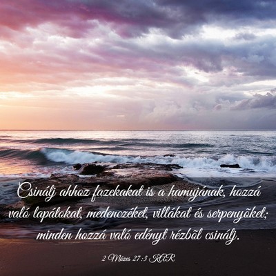 Picture 03 - 2 Mózes 27:3 KAR - Csinálj ahhoz fazekakat is a hamujának, hozzá - Bible Verse Picture