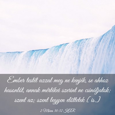 Picture 03 - 2 Mózes 30:32 KAR - Ember testét azzal meg ne kenjék, se ahhoz - Bible Verse Picture