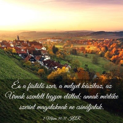 Picture 03 - 2 Mózes 30:37 KAR - És a füstölõ szer, a melyet készítesz, az - Bible Verse Picture
