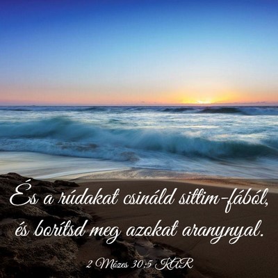 Picture 03 - 2 Mózes 30:5 KAR - És a rúdakat csináld sittim-fából, és - Bible Verse Picture