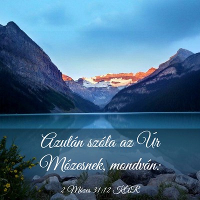 Picture 03 - 2 Mózes 31:12 KAR - Azután szóla az Úr Mózesnek, - Bible Verse Picture