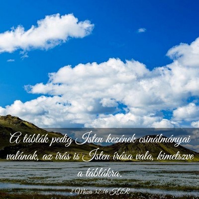 Picture 03 - 2 Mózes 32:16 KAR - A táblák pedig Isten kezének csinálmányai - Bible Verse Picture