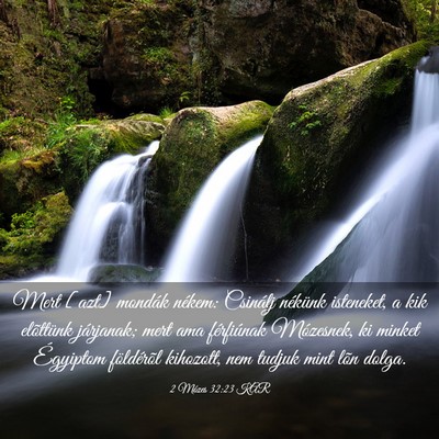 Picture 03 - 2 Mózes 32:23 KAR - Mert [azt] mondák nékem: Csinálj nékünk - Bible Verse Picture