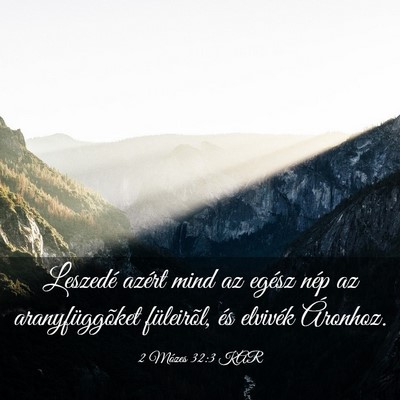 Picture 03 - 2 Mózes 32:3 KAR - Leszedé azért mind az egész nép az - Bible Verse Picture