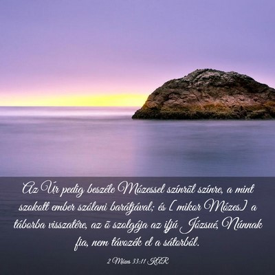 Picture 03 - 2 Mózes 33:11 KAR - Az Úr pedig beszéle Mózessel színrõl - Bible Verse Picture