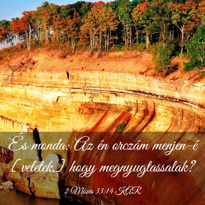 Picture 03 - 2 Mózes 33:14 KAR - És monda: Az én orczám menjen-é [veletek,] - Bible Verse Picture