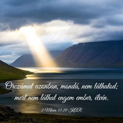 Picture 03 - 2 Mózes 33:20 KAR - Orczámat azonban, mondá, nem láthatod; mert - Bible Verse Picture