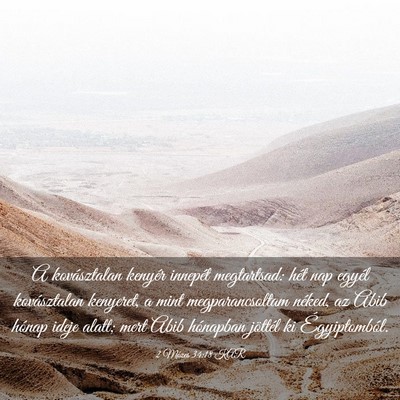 Picture 03 - 2 Mózes 34:18 KAR - A kovásztalan kenyér innepét megtartsad: hét - Bible Verse Picture