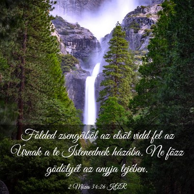 Picture 03 - 2 Mózes 34:26 KAR - Földed zsengéibõl az elsõt vidd fel az Úrnak - Bible Verse Picture