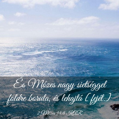 Picture 03 - 2 Mózes 34:8 KAR - És Mózes nagy sietséggel földre borula, és - Bible Verse Picture