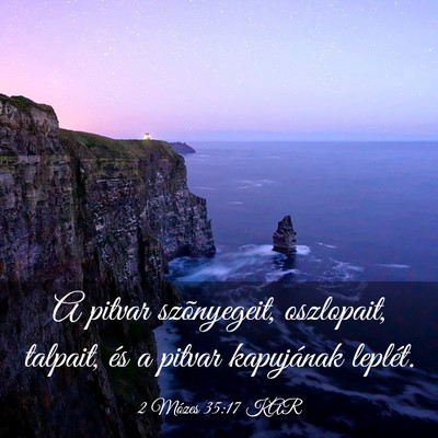 Picture 03 - 2 Mózes 35:17 KAR - A pitvar szõnyegeit, oszlopait, talpait, és a - Bible Verse Picture
