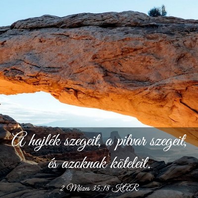 Picture 03 - 2 Mózes 35:18 KAR - A hajlék szegeit, a pitvar szegeit, és azoknak - Bible Verse Picture