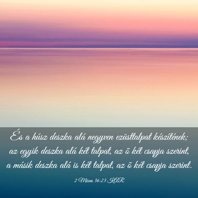Picture 03 - 2 Mózes 36:23 KAR - És a húsz deszka alá negyven ezüsttalpat - Bible Verse Picture