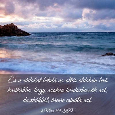 Picture 03 - 2 Mózes 38:7 KAR - És a rúdakat betolá az oltár oldalain levõ - Bible Verse Picture