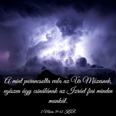 Picture 03 - 2 Mózes 39:42 KAR - A mint parancsolta vala az Úr Mózesnek, - Bible Verse Picture