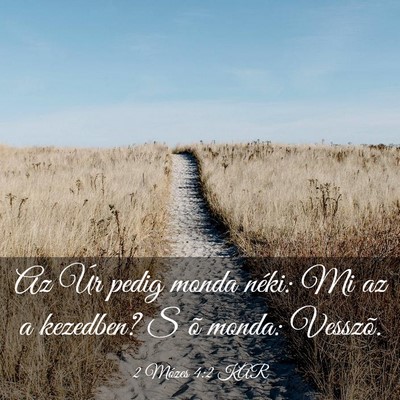 Picture 03 - 2 Mózes 4:2 KAR - Az Úr pedig monda néki: Mi az a kezedben? S õ - Bible Verse Picture