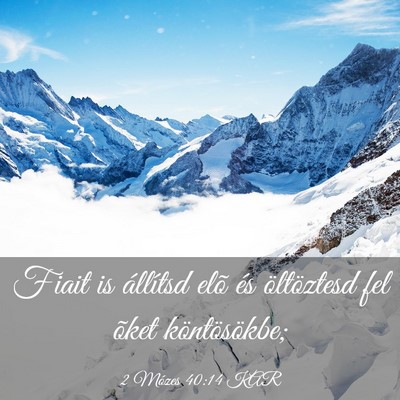 Picture 03 - 2 Mózes 40:14 KAR - Fiait is állítsd elõ és öltöztesd fel õket - Bible Verse Picture