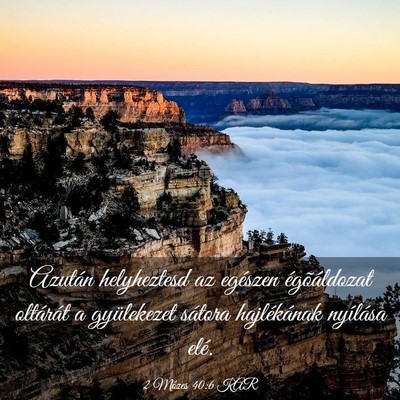 Picture 03 - 2 Mózes 40:6 KAR - Azután helyheztesd az egészen égõáldozat - Bible Verse Picture