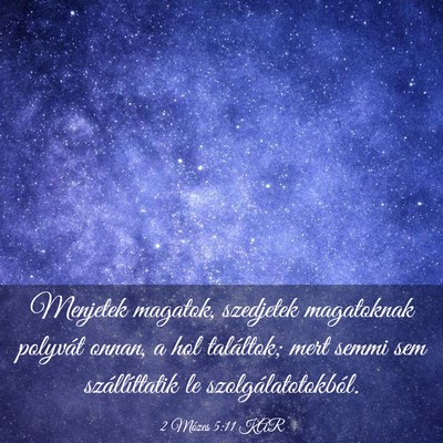 Picture 03 - 2 Mózes 5:11 KAR - Menjetek magatok, szedjetek magatoknak polyvát - Bible Verse Picture