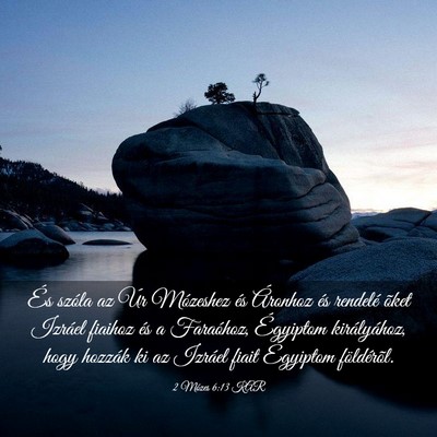 Picture 03 - 2 Mózes 6:13 KAR - És szóla az Úr Mózeshez és Áronhoz és - Bible Verse Picture