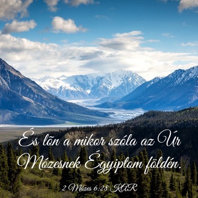 Picture 03 - 2 Mózes 6:28 KAR - És lõn a mikor szóla az Úr Mózesnek - Bible Verse Picture