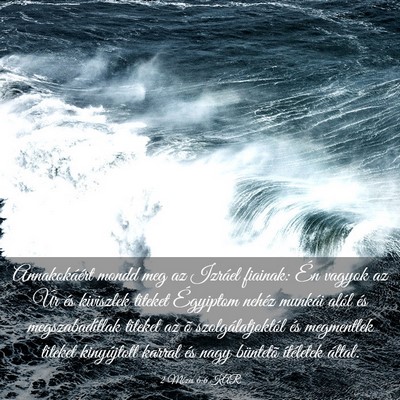 Picture 03 - 2 Mózes 6:6 KAR - Annakokáért mondd meg az Izráel fiainak: Én - Bible Verse Picture
