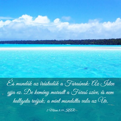 Picture 03 - 2 Mózes 8:19 KAR - És mondák az írástudók a Faraónak: Az Isten - Bible Verse Picture