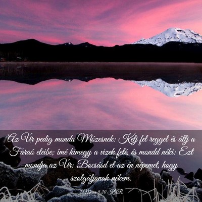 Picture 03 - 2 Mózes 8:20 KAR - Az Úr pedig monda Mózesnek: Kelj fel reggel és - Bible Verse Picture
