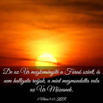 Picture 03 - 2 Mózes 9:12 KAR - De az Úr megkeményíté a Faraó szívét, és - Bible Verse Picture