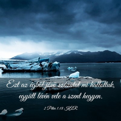 Picture 03 - 2 Péter 1:18 KAR - Ezt az égbõl jövõ szózatot mi hallottuk, - Bible Verse Picture